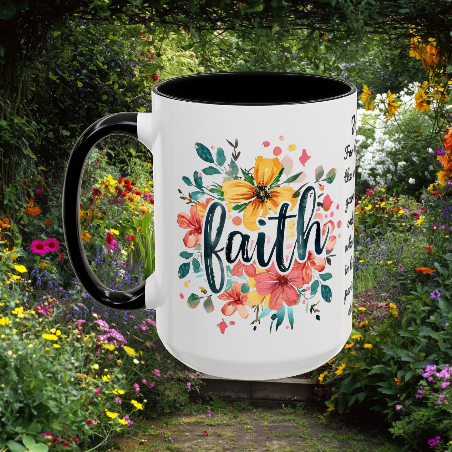 Faith and Flowers Coffee Cup 15 Oz, This is the perfect gift for your Christian friend, Gift for wife, Gift for Mom, daughter or teacher!