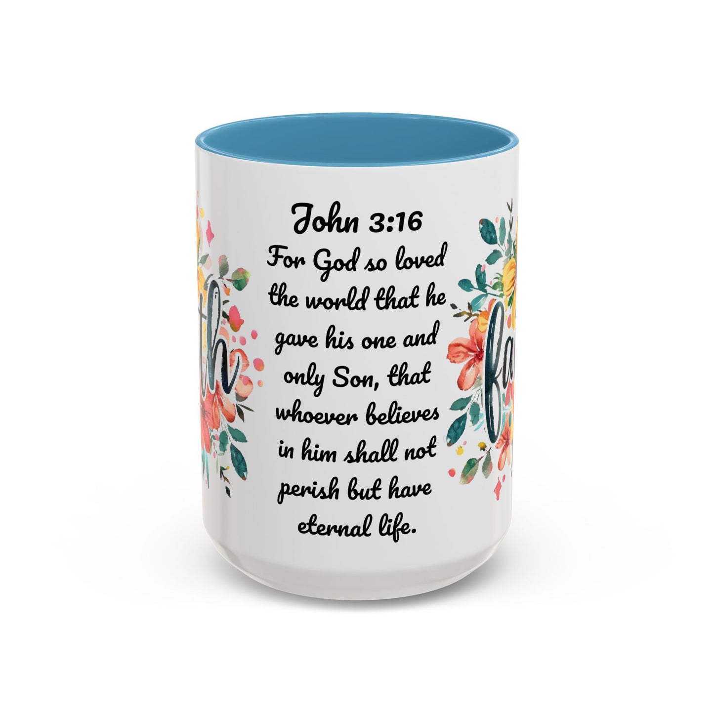 Faith and Flowers Coffee Cup 15 Oz, This is the perfect gift for your Christian friend, Gift for wife, Gift for Mom, daughter or teacher!