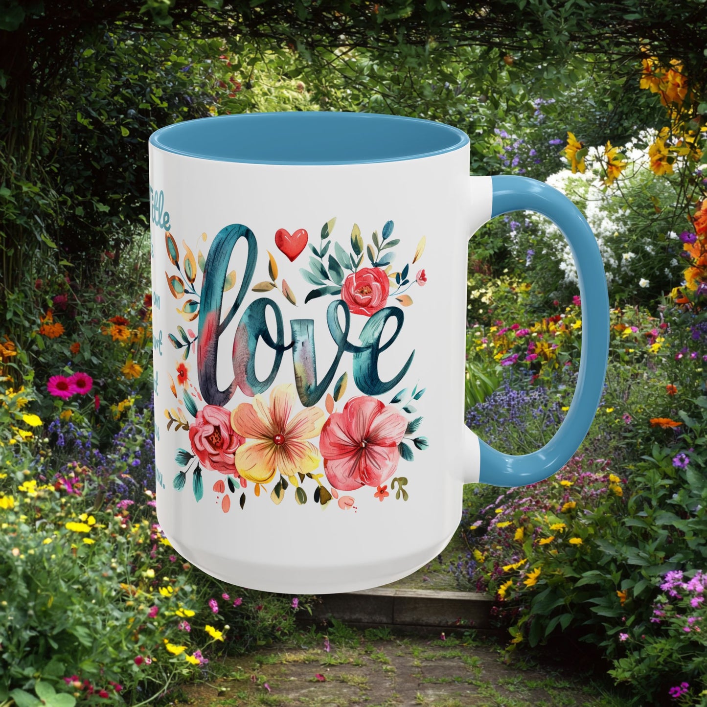 Love and Flowers Coffee Cup 15 Oz, This is the perfect gift for your Christian friend, Gift for wife, Gift for Mom, daughter or teacher!