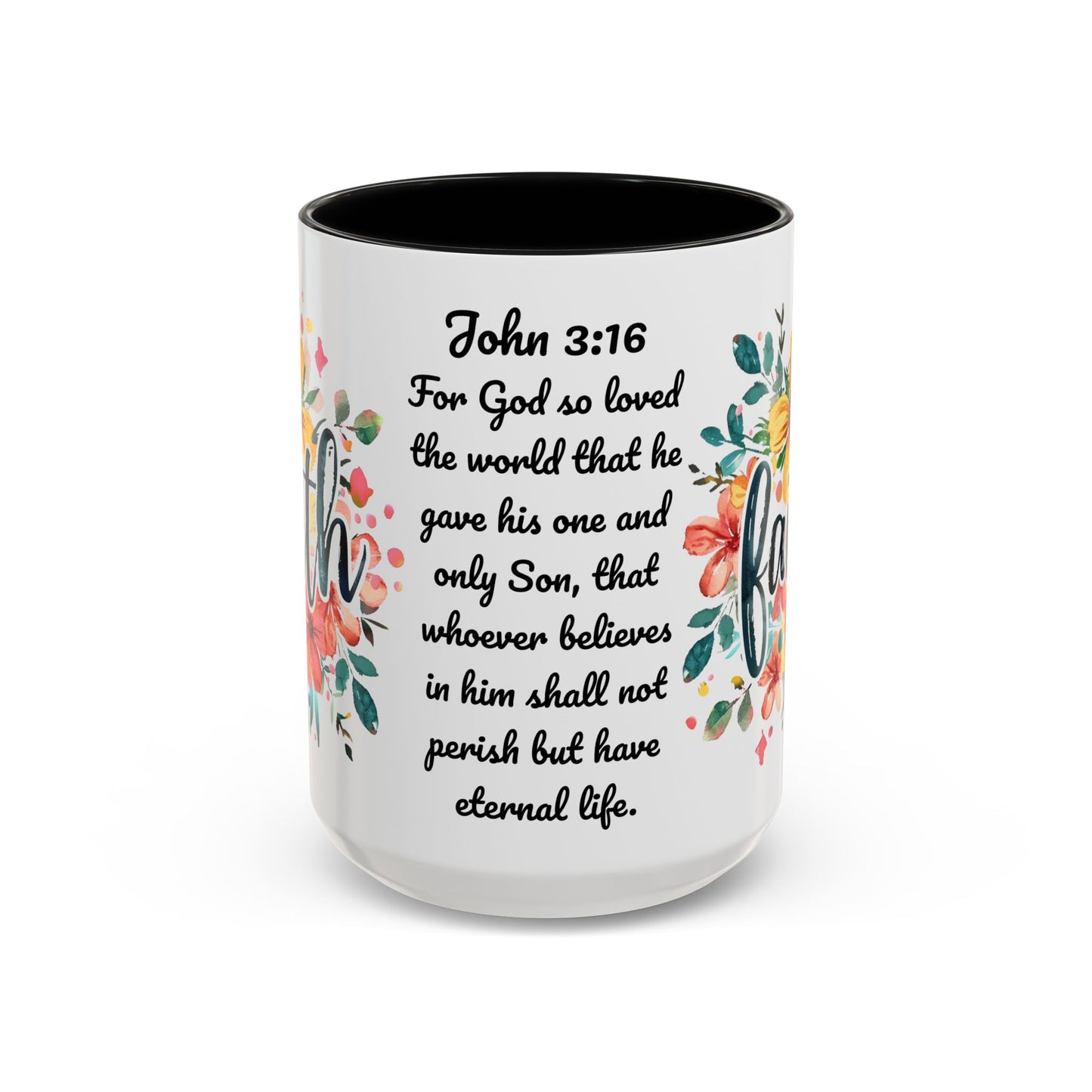 Faith and Flowers Coffee Cup 15 Oz, This is the perfect gift for your Christian friend, Gift for wife, Gift for Mom, daughter or teacher!