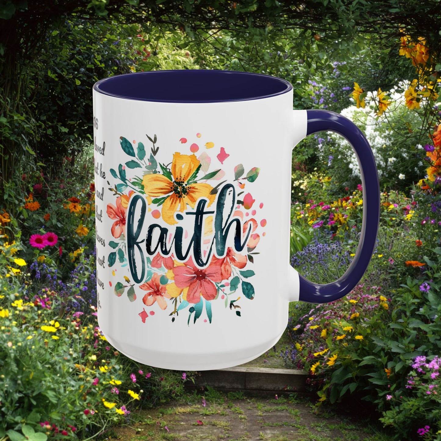 Faith and Flowers Coffee Cup 15 Oz, This is the perfect gift for your Christian friend, Gift for wife, Gift for Mom, daughter or teacher!