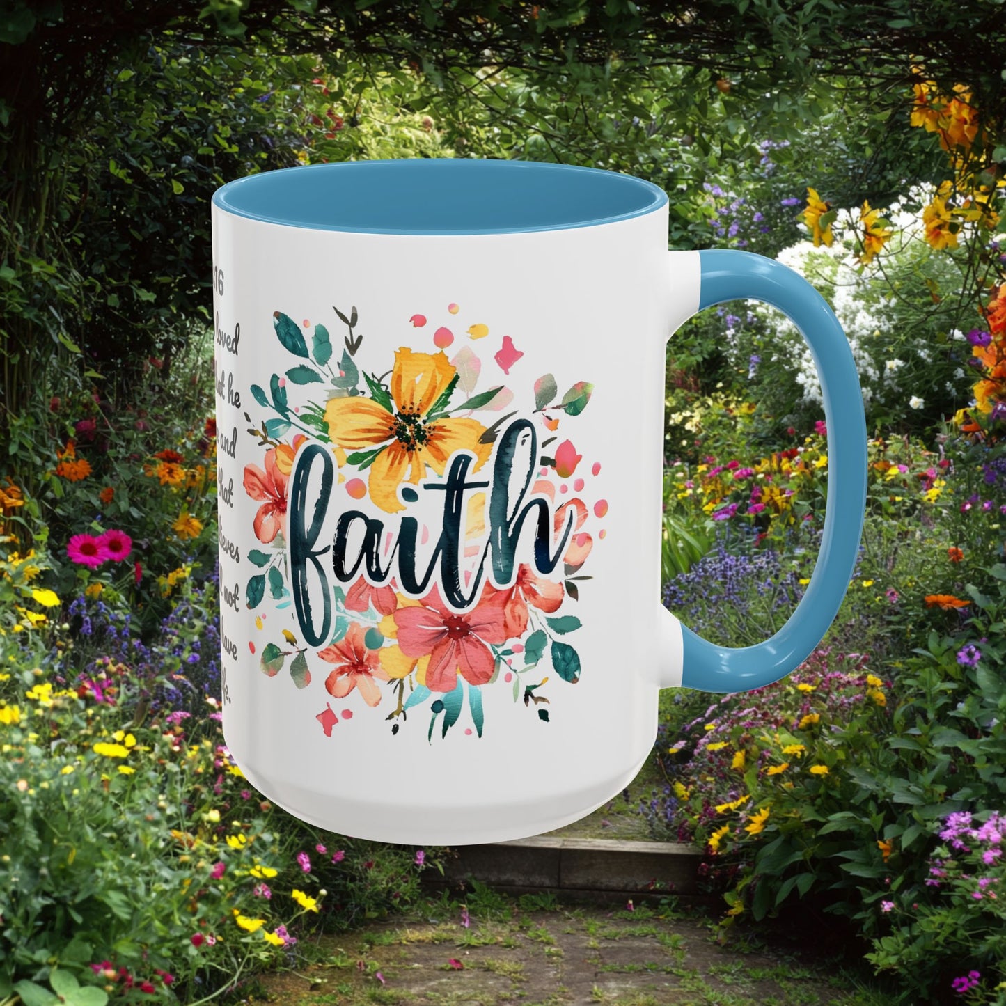 Faith and Flowers Coffee Cup 15 Oz, This is the perfect gift for your Christian friend, Gift for wife, Gift for Mom, daughter or teacher!