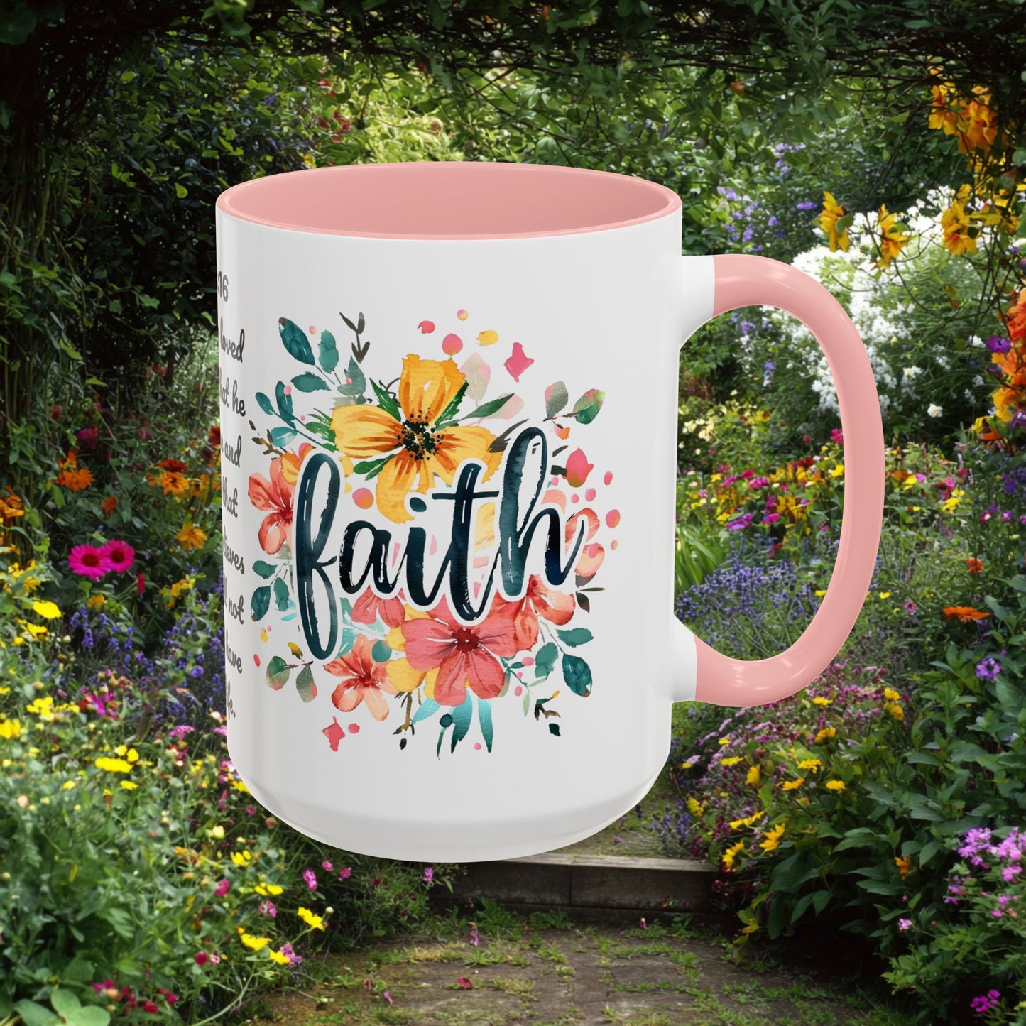 Faith and Flowers Coffee Cup 15 Oz, This is the perfect gift for your Christian friend, Gift for wife, Gift for Mom, daughter or teacher!