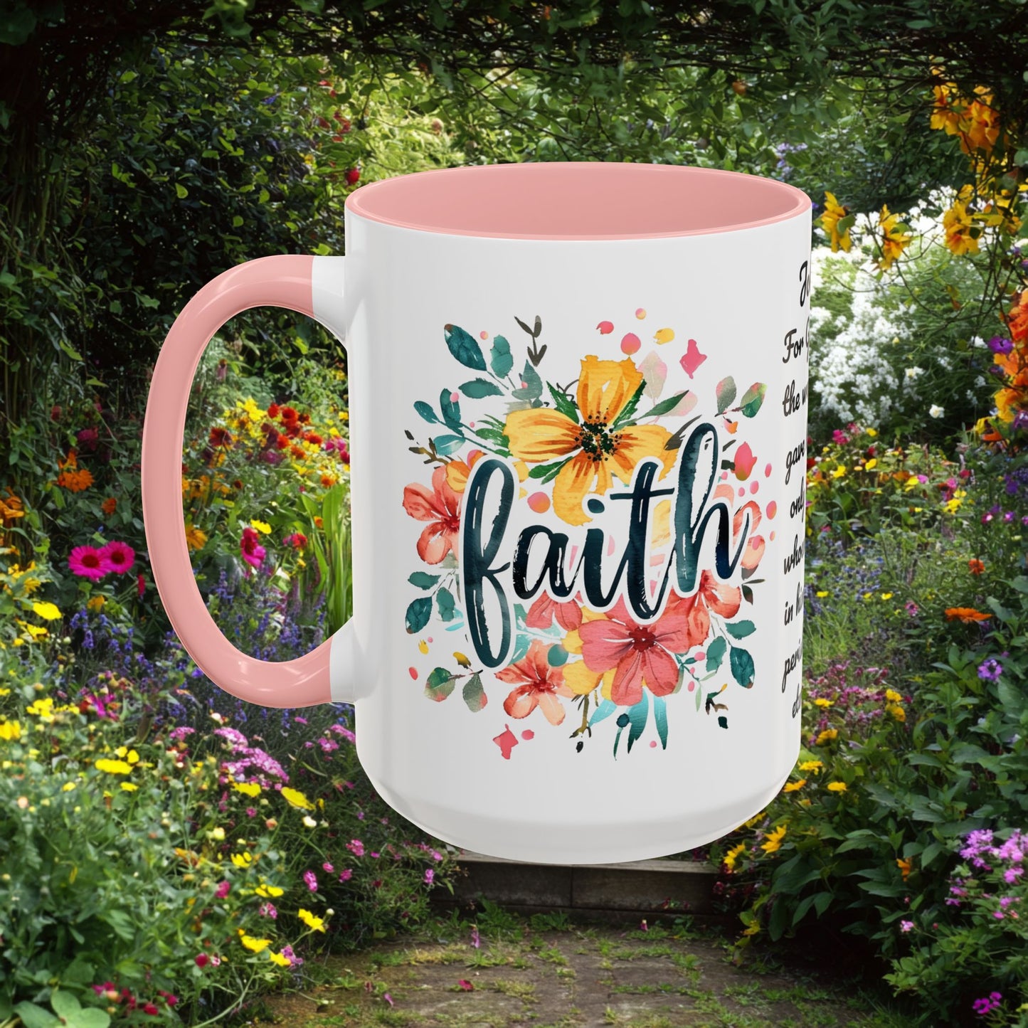 Faith and Flowers Coffee Cup 15 Oz, This is the perfect gift for your Christian friend, Gift for wife, Gift for Mom, daughter or teacher!
