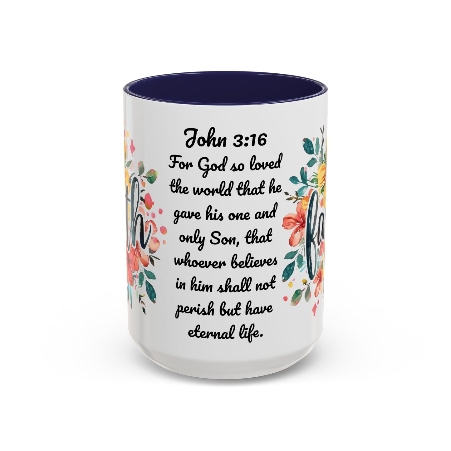 Faith and Flowers Coffee Cup 15 Oz, This is the perfect gift for your Christian friend, Gift for wife, Gift for Mom, daughter or teacher!