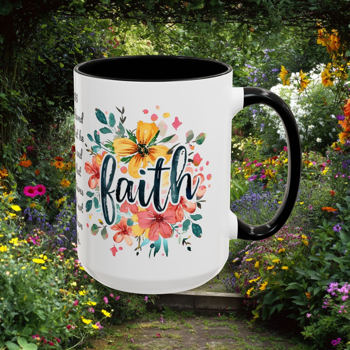 Faith and Flowers Coffee Cup 15 Oz, This is the perfect gift for your Christian friend, Gift for wife, Gift for Mom, daughter or teacher!