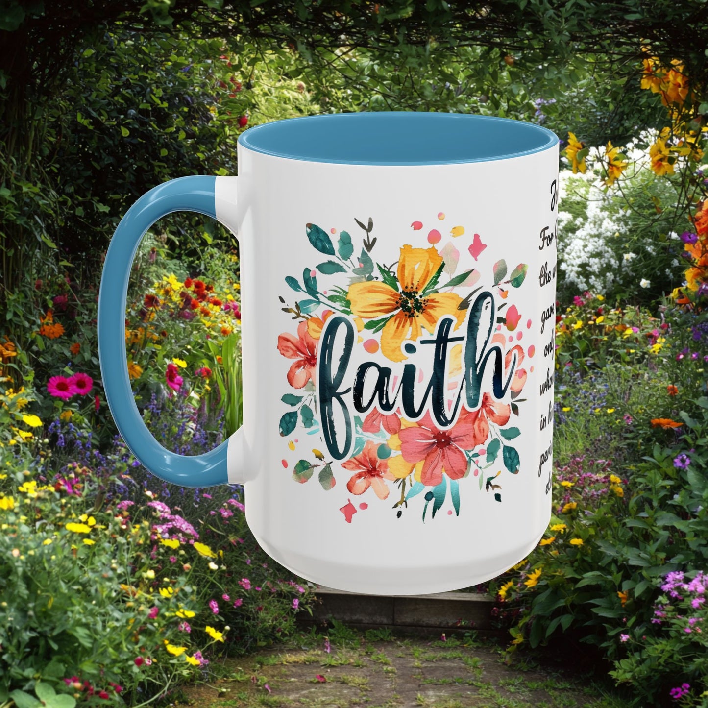 Faith and Flowers Coffee Cup 15 Oz, This is the perfect gift for your Christian friend, Gift for wife, Gift for Mom, daughter or teacher!