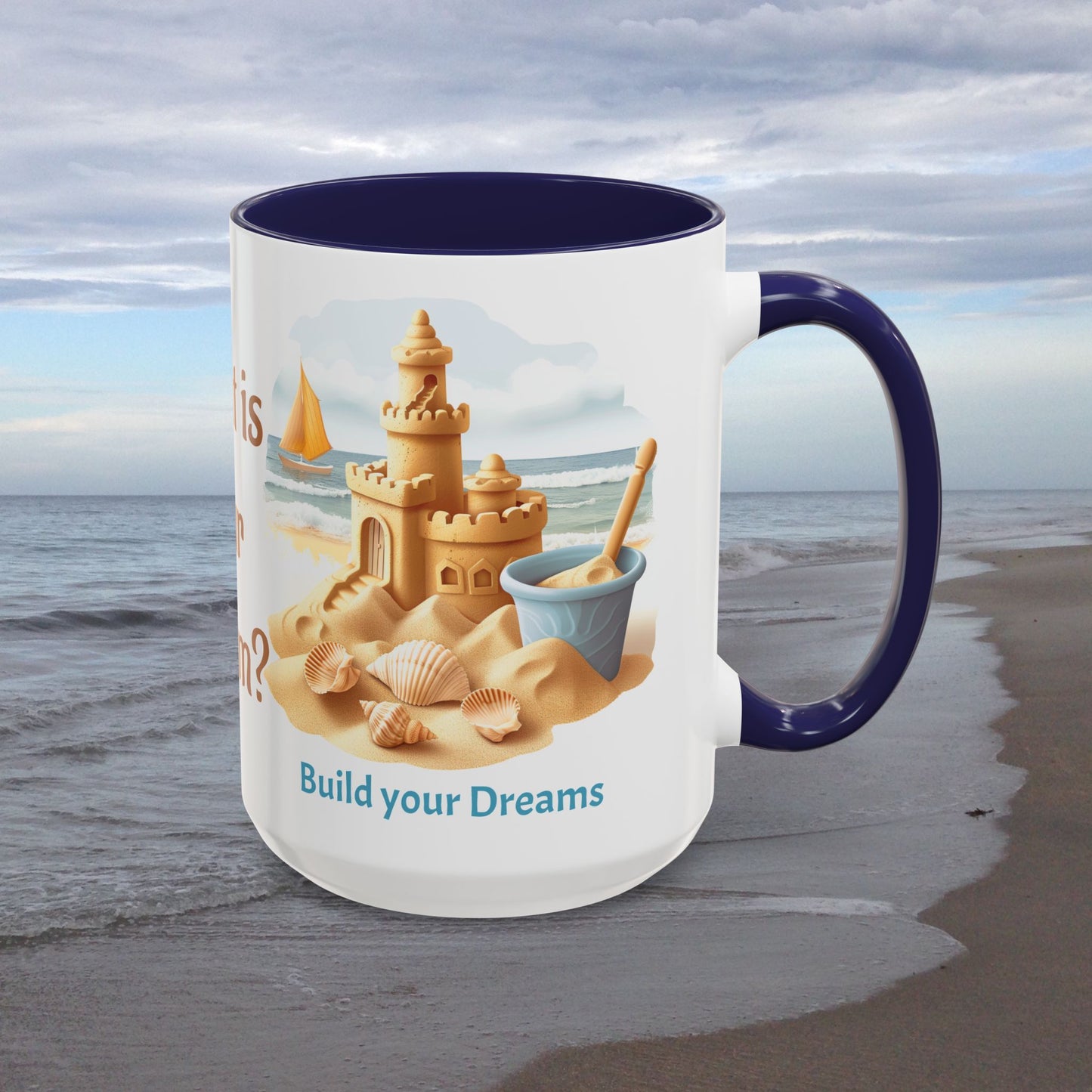 Sand Castle Build your Dreams Coffee Cup, 15oz. Beach Sand Castle coffee cup. Great gift for Mom. Great beach gift.