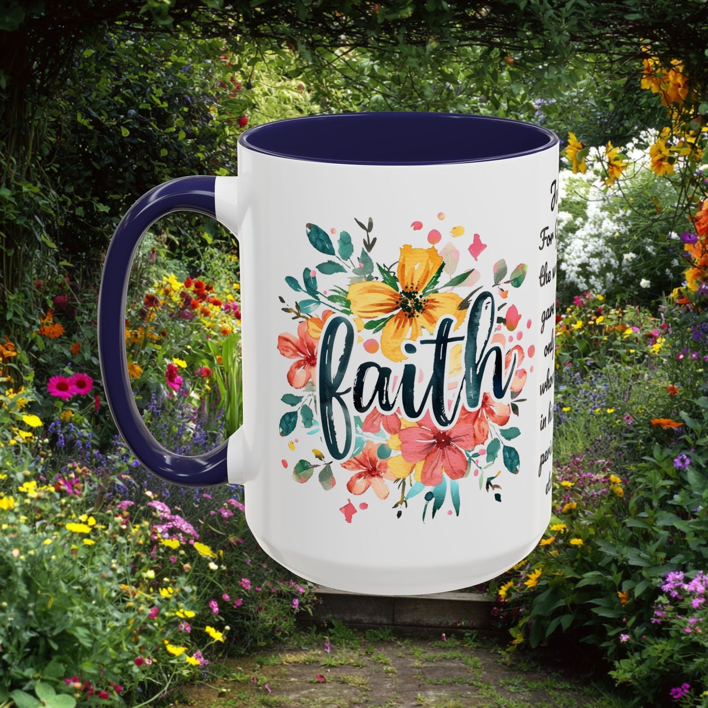 Faith and Flowers Coffee Cup 15 Oz, This is the perfect gift for your Christian friend, Gift for wife, Gift for Mom, daughter or teacher!