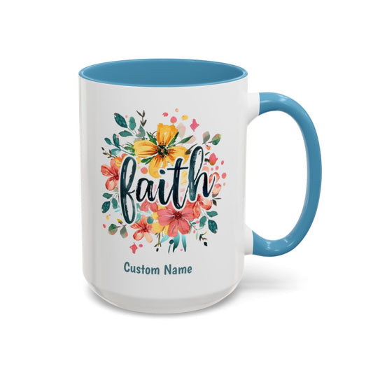 Faith and Flowers Coffee Cup 15 Oz, This is the perfect gift for your Christian friend, Gift for wife, Gift for Mom, daughter or teacher!