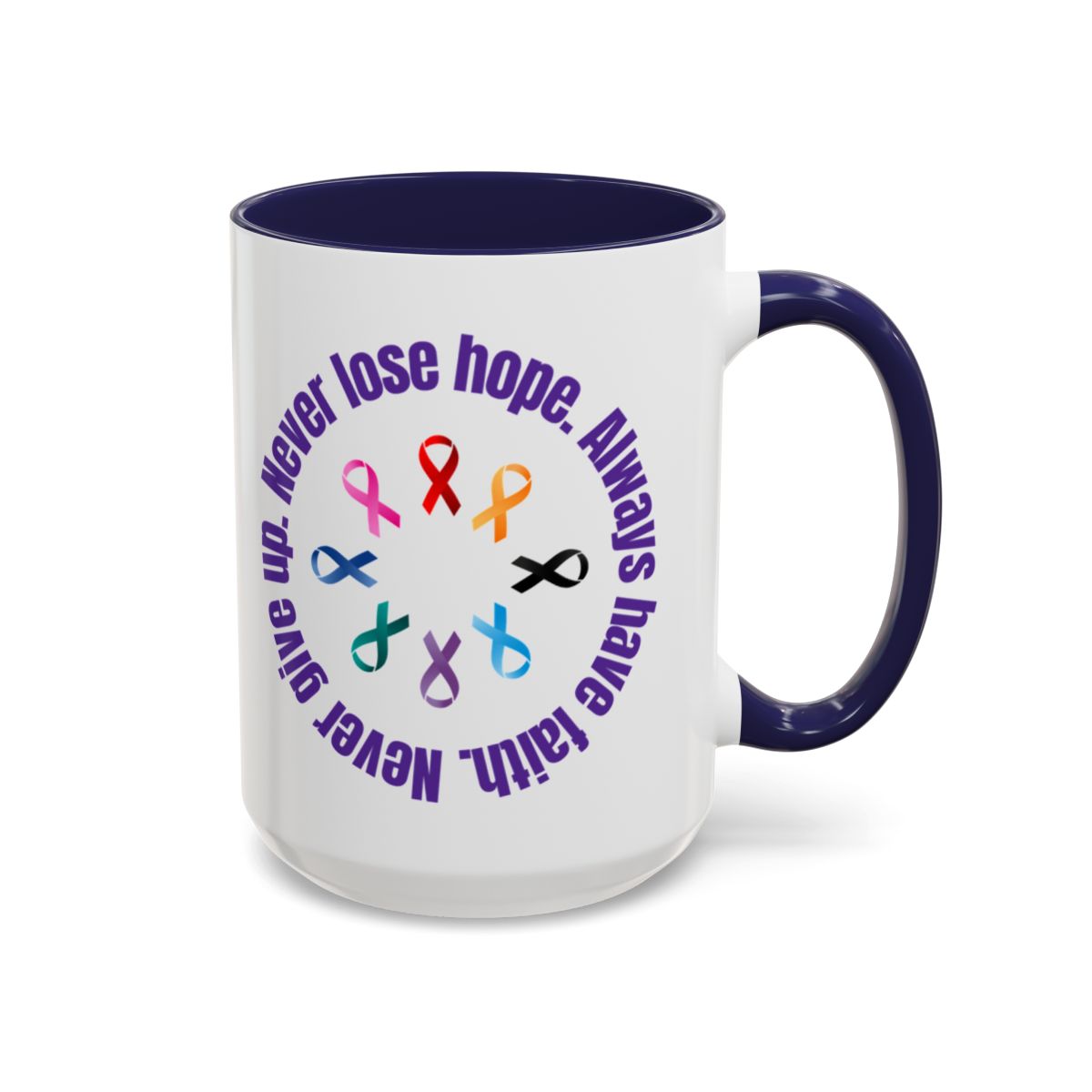 Never Give up. Never Lose Hope. Ceramic Mugs 15/20 oz. Cancer awareness